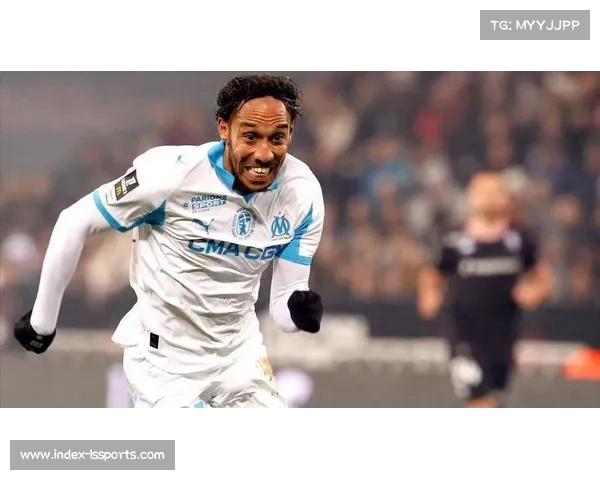 马赛前锋奥巴梅扬宝刀未老，近5场参与11球